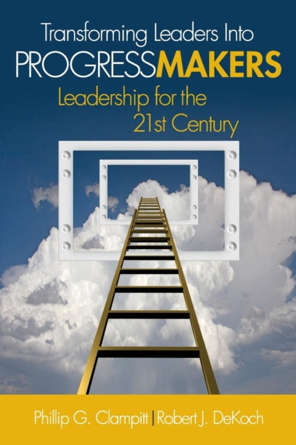 Book cover of: Transforming Leaders Into Progress Makers. By: Phillip G. Clampitt