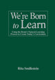 Book cover of: We're Born to Learn. By: Rita Smilkstein