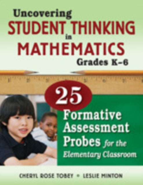 Book cover of: Uncovering Student Thinking in Mathematics, Grades K-5. By: Cheryl Rose Tobey
