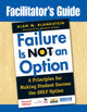 Book cover of: Facilitator's Guide to Failure Is Not an Option®. By: Alan M. Blankstein