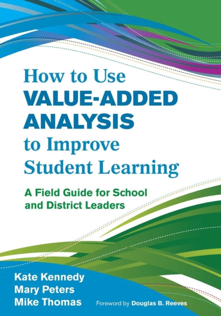 Book cover of: How to Use Value-Added Analysis to Improve Student Learning. By: Kate Kennedy