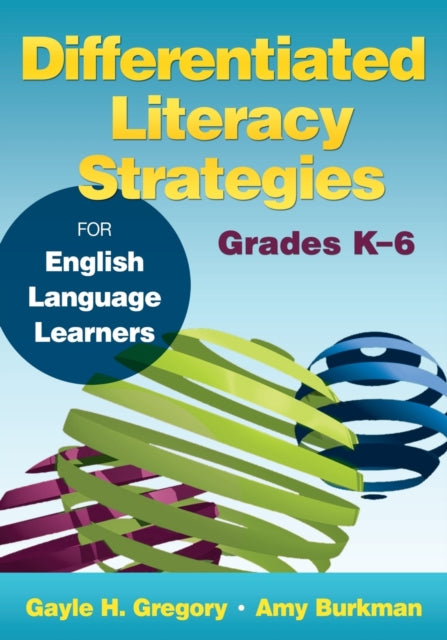 Book cover of: Differentiated Literacy Strategies for English Language Learners, Grades K–6. By: Gayle Gregory