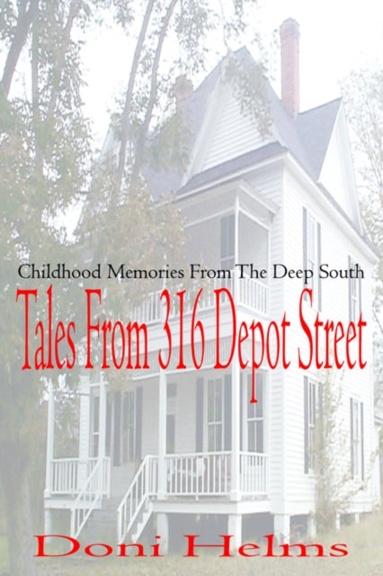 Book cover of: Tales from 316 Depot Street. By: Doni Helms