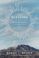 Book cover of: Blessing Of Adversity, The. By: Barry C. Black