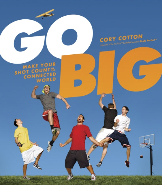 Book cover of: Go Big. By: Cory Cotton