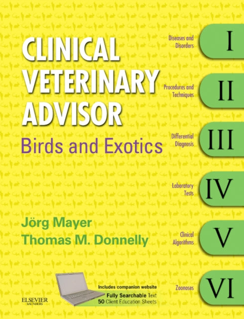 Book cover of: Clinical Veterinary Advisor: Birds and Exotic Pets. By: Joerg Mayer Dr.med.vet.  M.Sc. Dip. ABVP (exotic companion mammal)  DECZM (small mammal)