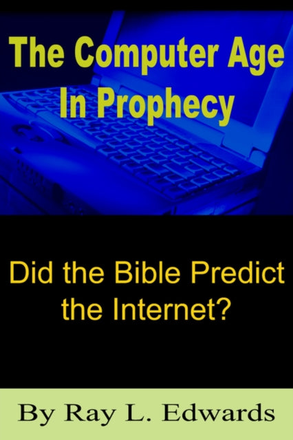Book cover of: Computer Age In Prophecy. By: Ray L. Edwards