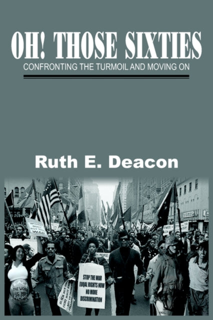 Book cover of: Oh! Those Sixties. By: Ruth E. Deacon