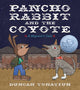 Book cover of: Pancho Rabbit and the Coyote. By: Duncan Tonatiuh