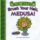 Book cover of: Mini Myths: Brush Your Hair, Medusa!. By: Joan Holub