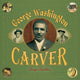 Book cover of: George Washington Carver. By: Tonya Bolden