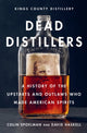 Book cover of: Dead Distillers. By: Colin Spoelman