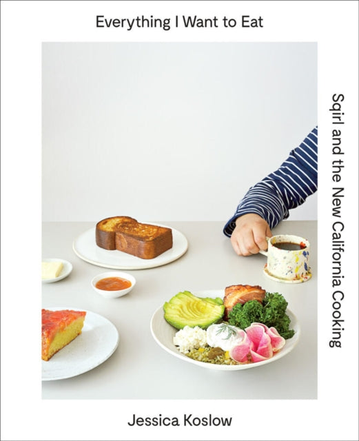 Book cover of: Everything I Want to Eat. By: Jessica Koslow