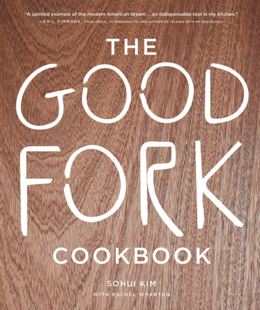Book cover of: Good Fork Cookbook. By: Sohui Kim