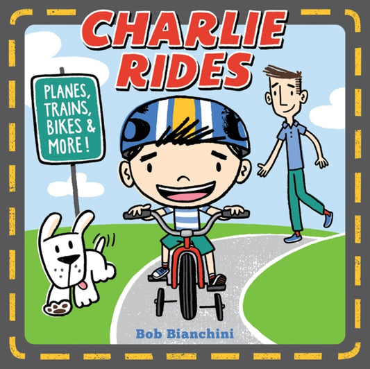 Book cover of: Charlie Rides: Planes, Trains, Bikes, and More!. By: Bob Bianchini