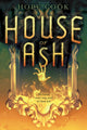 Book cover of: House of Ash. By: Hope Cook