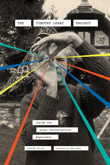 Book cover of: Timothy Leary Project. By: Ulrich, Jennifer (Archivist)