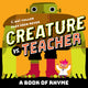 Book cover of: Creature vs. Teacher: A Book of Rhyme. By: Alex Eben Meyer
