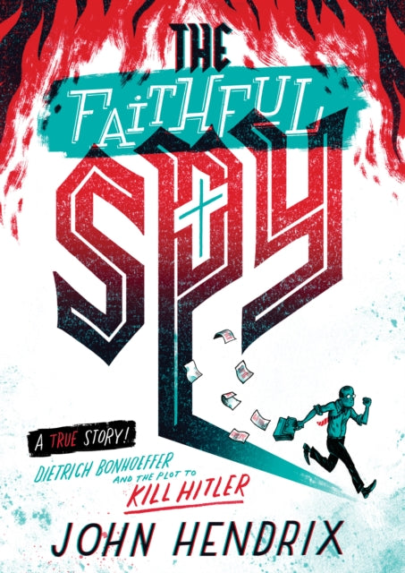 Book cover of: Faithful Spy: Dietrich Bonhoeffer and the Plot to Kill Hitler. By: John Hendrix