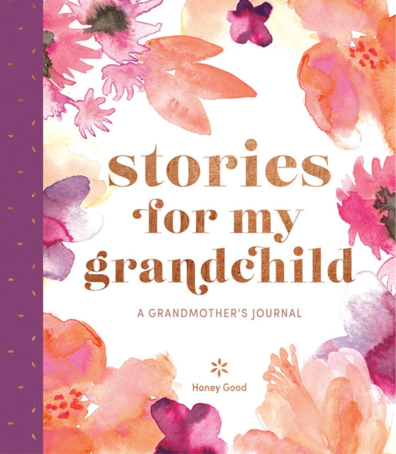 Book cover of: Stories for My Grandchild: A Grandmother's Journal. By: Honey Honey Good