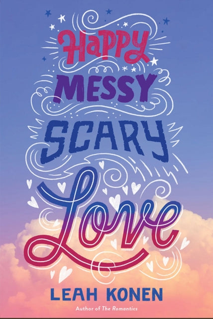 Book cover of: Happy Messy Scary Love. By: Leah Konen