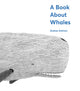 Book cover of: Book About Whales