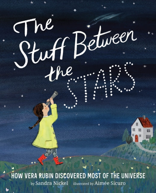 Book cover of: Stuff Between the Stars: How Vera Rubin Discovered Most of the Universe. By: Sandra Nickel