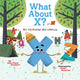 Book cover of: What About X? An Alphabet Adventure. By: Anne Marie Houppert