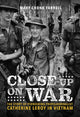 Book cover of: Close-Up on War: The Story of Pioneering Photojournalist Catherine Leroy in Vietnam. By: Mary Cronk Farrell