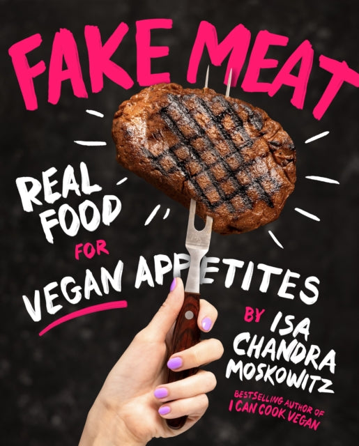 Book cover of: Fake Meat. By: Isa Chandra Moskowitz