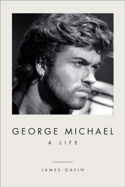 Book cover of: George Michael: A Life. By: James Gavin