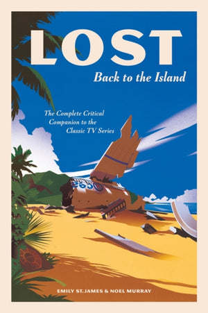 LOST: Back to the Island, The Complete Critical Companion to The Classic TV Series