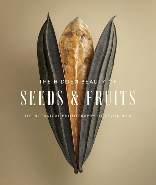 Book cover of: Hidden Beauty of Seeds & Fruits: The Botanical Photography of Levon Biss. By: Levon Biss