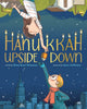 Book cover of: Hanukkah Upside Down. By: Elissa Brent Weissman