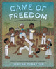 Book cover of: Game of Freedom. By: Duncan Tonatiuh
