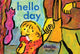 Book cover of: Hello Day. By: Charlie Mylie