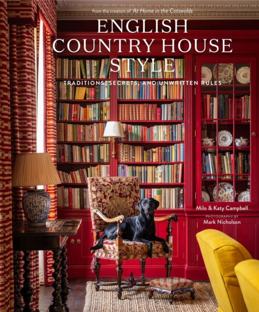 English Country House Style, Traditions, Secrets, and Unwritten Rules 9781419773808 Milo Campbell