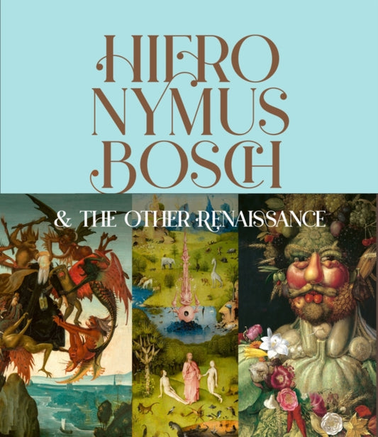 Book cover of: Hieronymus Bosch & the Other Renaissance. By: Bernard Aikema