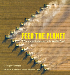 Feed the Planet, A Photographic Journey to the World's Food