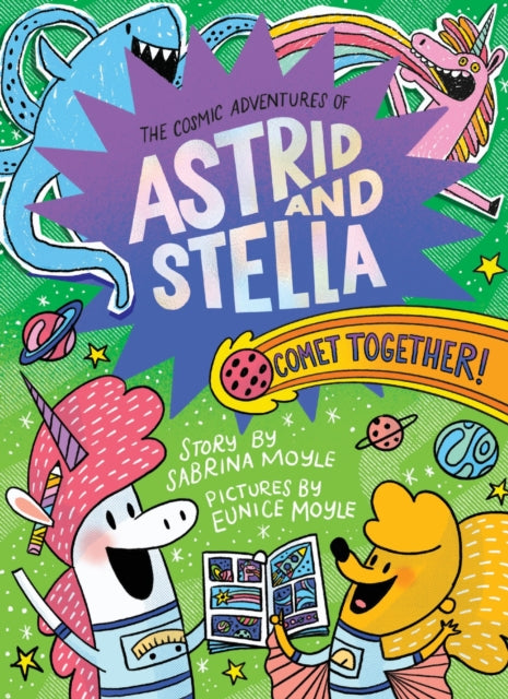 Book cover of: Comet Together! (The Cosmic Adventures of Astrid and Stella Book #4 (A Hello!Lucky Book)). By: Sabrina Moyle
