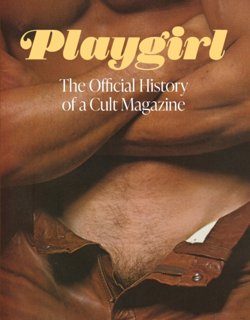 Book cover of: Playgirl: The Official History of a Cult Magazine. By: Playgirl Magazine