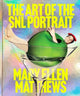 Book cover of: Art of the SNL Portrait. By: Mary Ellen Matthews