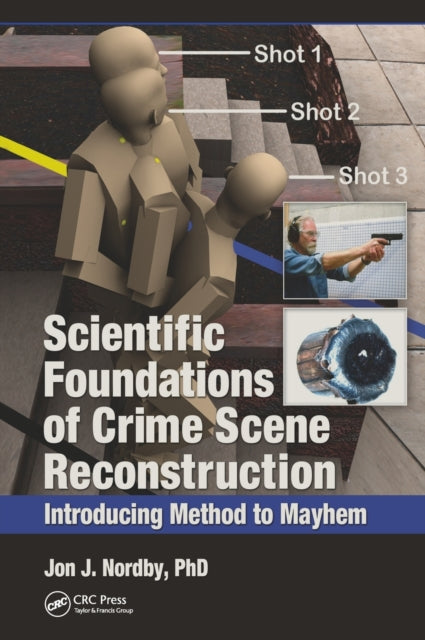 Book cover of: Scientific Foundations of Crime Scene Reconstruction. By: Ph.D., Jon J. Nordby