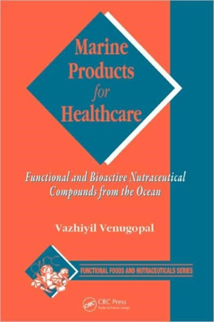 Book cover of: Marine Products for Healthcare. By: V. Venugopal, Vazhiyil Venugopal