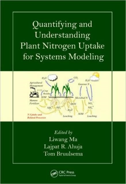 Book cover of: Quantifying and Understanding Plant Nitrogen Uptake for Systems Modeling. By: Liwang Ma