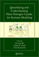 Book cover of: Quantifying and Understanding Plant Nitrogen Uptake for Systems Modeling. By: Liwang Ma