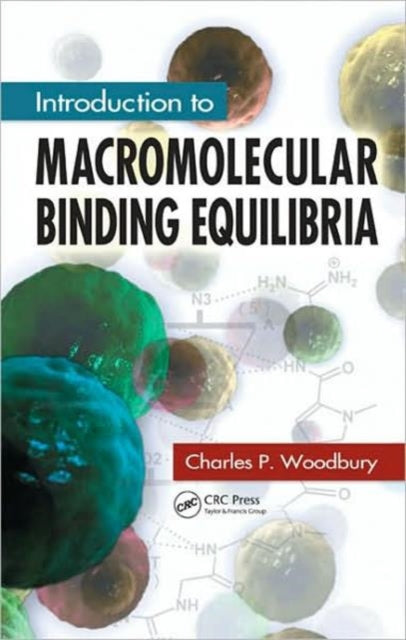 Book cover of: Introduction to Macromolecular Binding Equilibria. By: Charles P. Woodbury