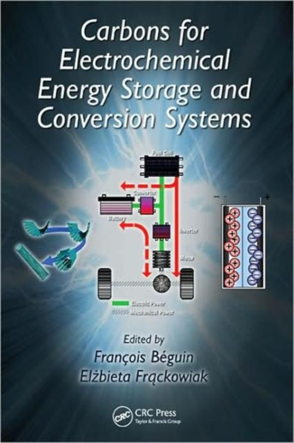 Book cover of: Carbons for Electrochemical Energy Storage and Conversion Systems. By: Francois Beguin