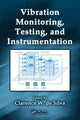 Book cover of: Vibration Monitoring, Testing, and Instrumentation. By: Clarence W. de Silva