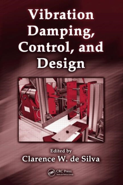 Book cover of: Vibration Damping, Control, and Design. By: Clarence W. de Silva